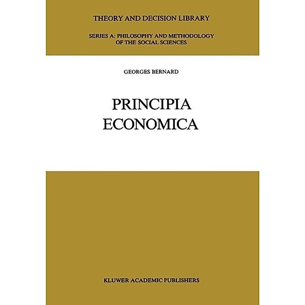 Principia Economica / Theory and Decision Library A: Bd.7, G. Bernard
