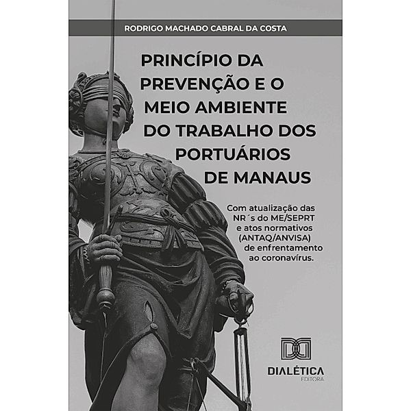 Princípio da prevenção e o meio ambiente do trabalho dos portuários de Manaus, Rodrigo Machado Cabral da Costa