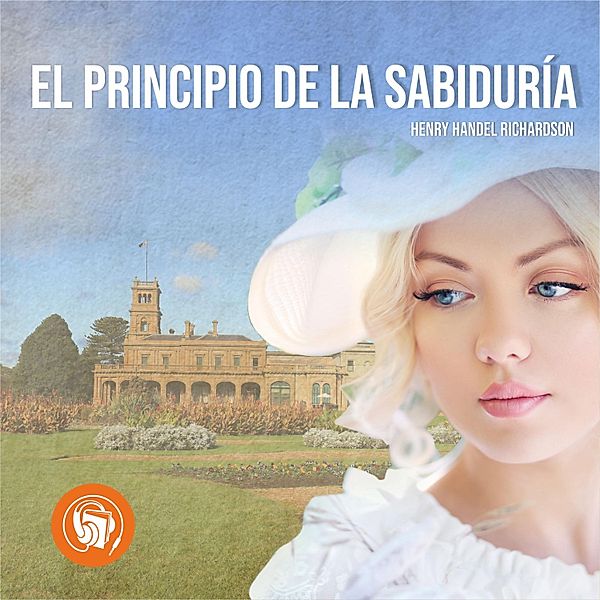 Principio de la sabiduría, Henry Handel Richardson