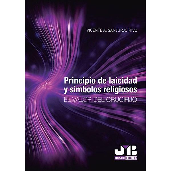 Principio de laicidad y símbolos religiosos, Vicente A Sanjurjo Rivo