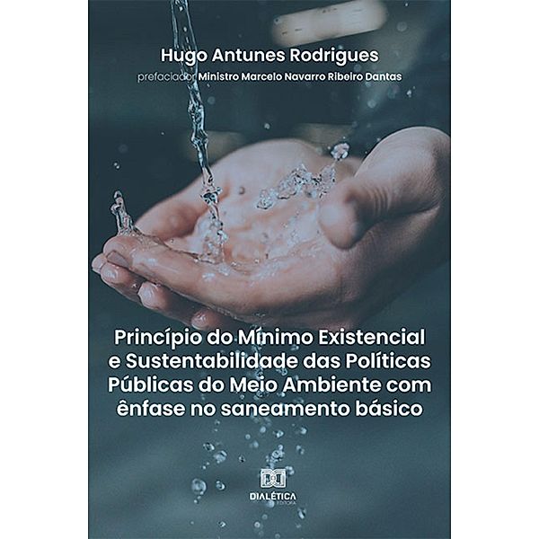 Princípio do Mínimo Existencial e Sustentabilidade das Políticas Públicas do Meio Ambiente com ênfase no saneamento básico, Hugo Antunes Rodrigues