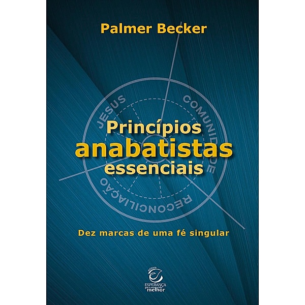 Princípios anabatistas essenciais, Palmer Becker
