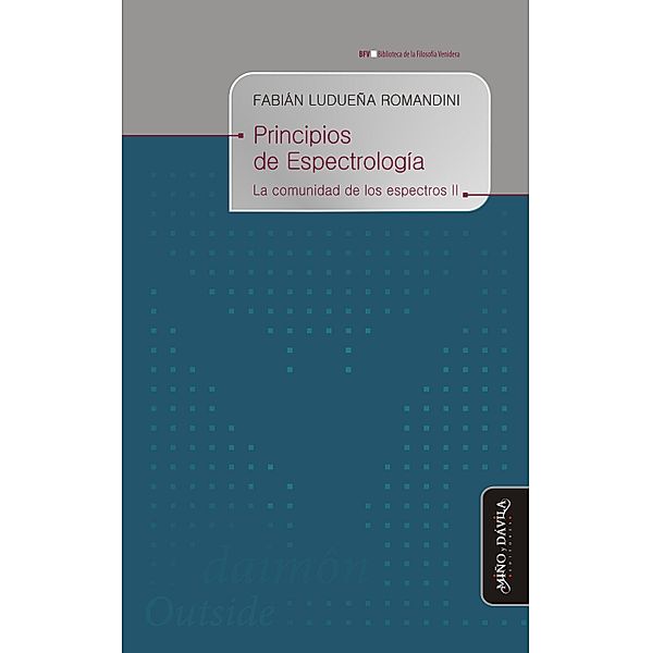 Principios de espectrología / Biblioteca de la Filosofía Venidera Bd.11, Fabián Ludueña Romandini