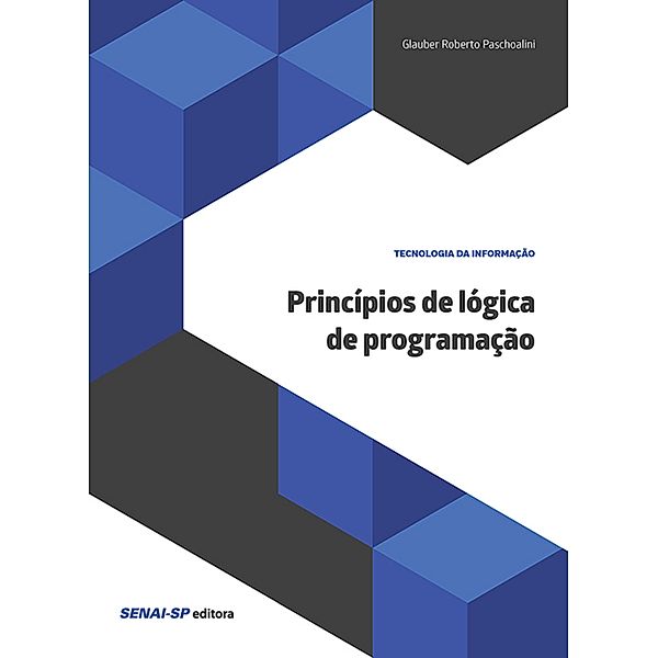 Princípios de lógica de programação / Tecnologia da Informação, Glauber Roberto Paschoalini