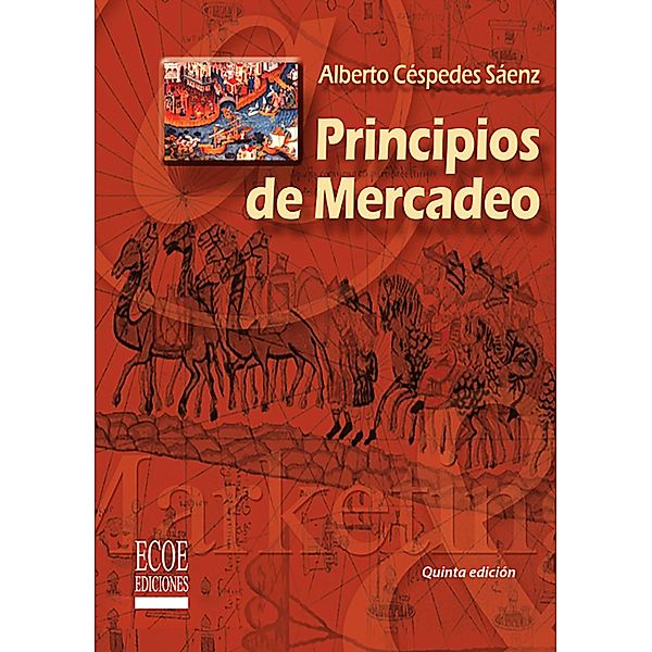 Principios de mercadeo, Alberto Céspedes Sáenz