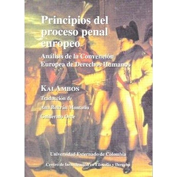 Principios del proceso penal europeo: análisis de la convención Europea de Derechos Humanos, Kai Ambos