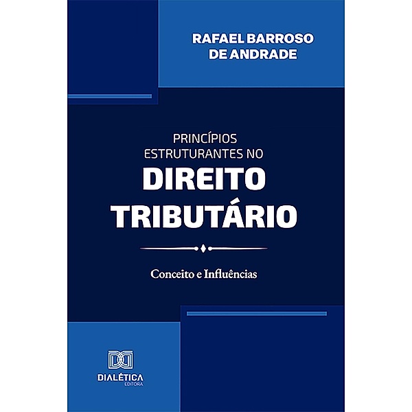 Princípios Estruturantes no Direito Tributário, Rafael Barroso de Andrade