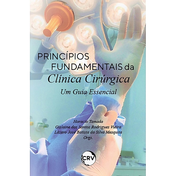 Princípios fundamentais da clínica cirúrgica, Horacio Tamada, Gislaine dos Santos Rodrigues Vieira, Lázaro José Batista da Silva Mesquita