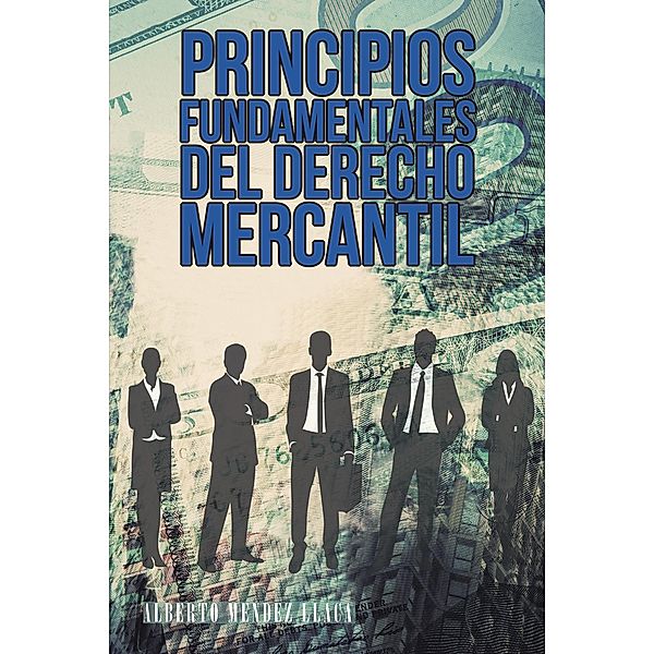 Principios Fundamentales Del Derecho Mercantil, Alberto Mendez Llaca