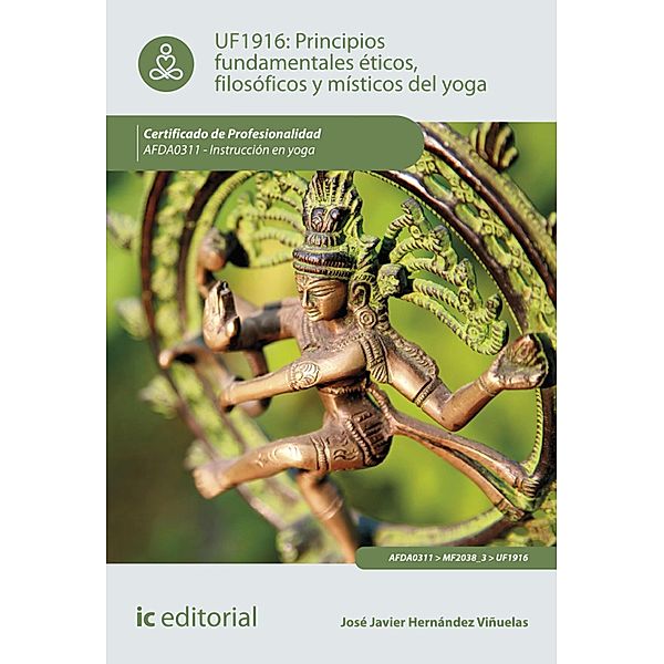 Principios fundamentales éticos, filosóficos y místicos en yoga.  AFDA0311, José Javier Hernández Viñuelas