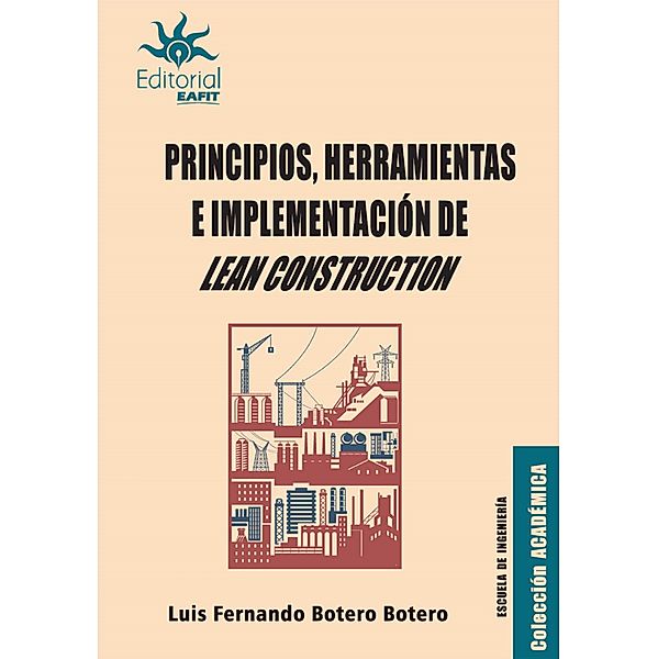 Principios, herramientas e implementación de Lean Construction, Luis Fernando Botero Botero