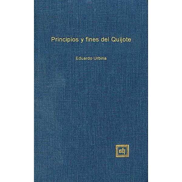 Principios y fines del Quijote, Eduardo Urbina