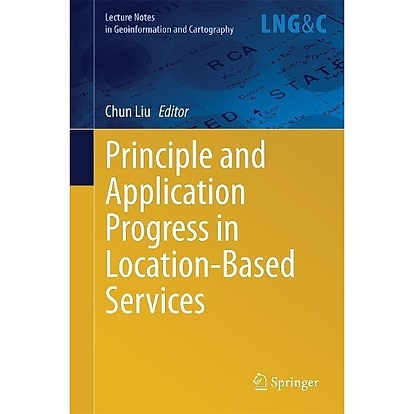 Principle and Application Progress in Location-Based Services / Lecture Notes in Geoinformation and Cartography