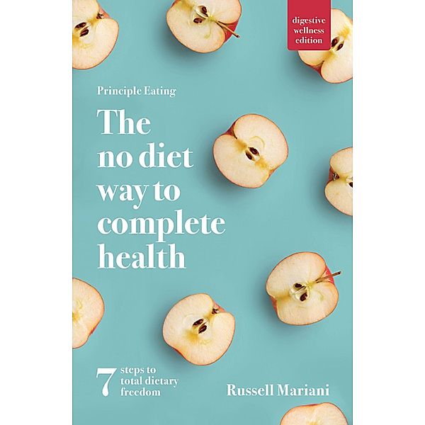 Principle Eating The no diet way to complete Health, Russell Mariani