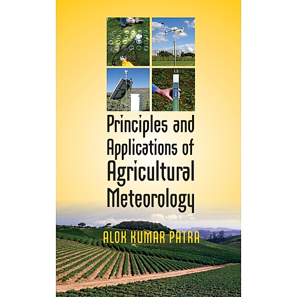 Principles And Applications Of Agricultural Meteorology, Alok Kumar Patra