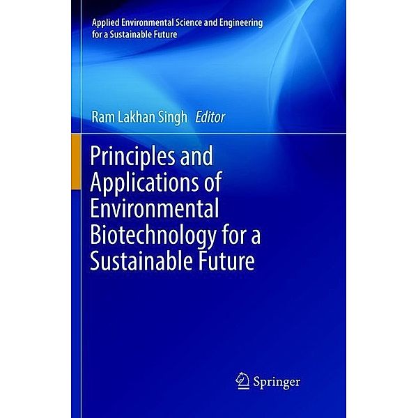 Principles and Applications of Environmental Biotechnology for a Sustainable Future