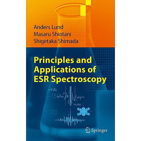 Principles and Applications of ESR Spectroscopy, Anders Lund, Masaru Shiotani, Shigetaka Shimada