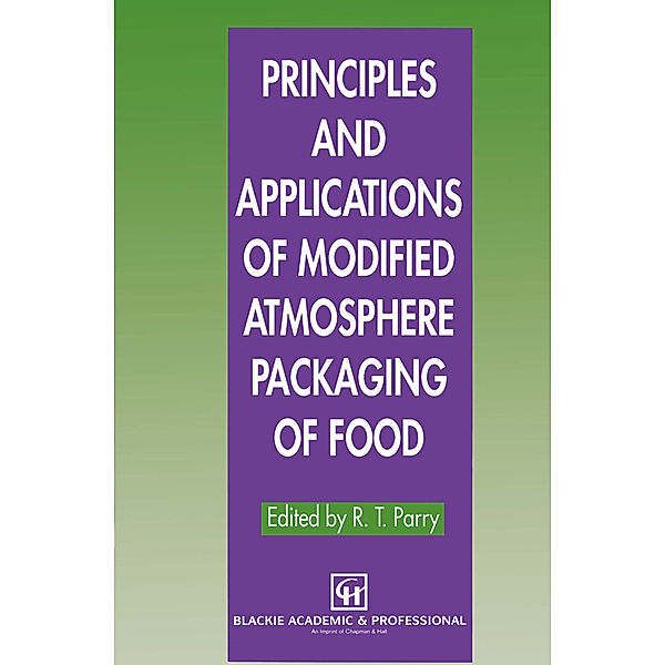 Principles and Applications of Modified Atmosphere Packaging of Foods