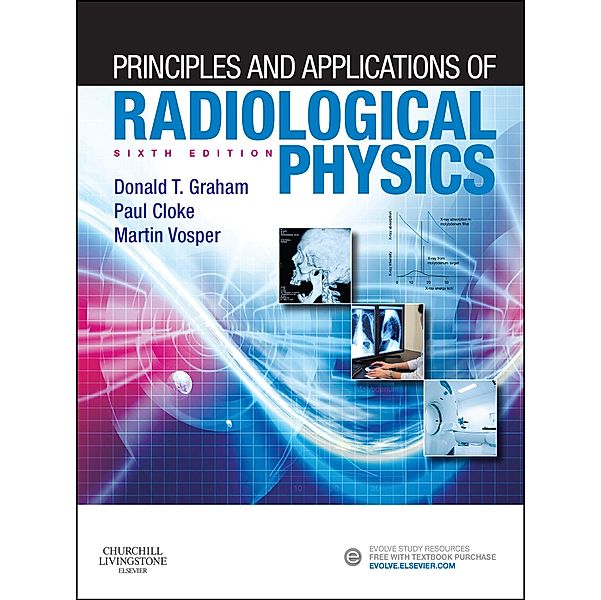 Principles and Applications of Radiological Physics E-Book, Martin Vosper, Donald Graham, Paul Cloke