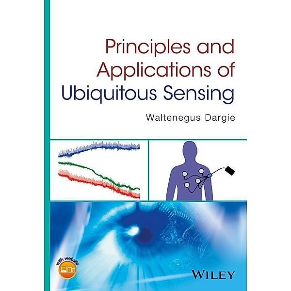 Principles and Applications of Ubiquitous Sensing, Waltenegus Dargie