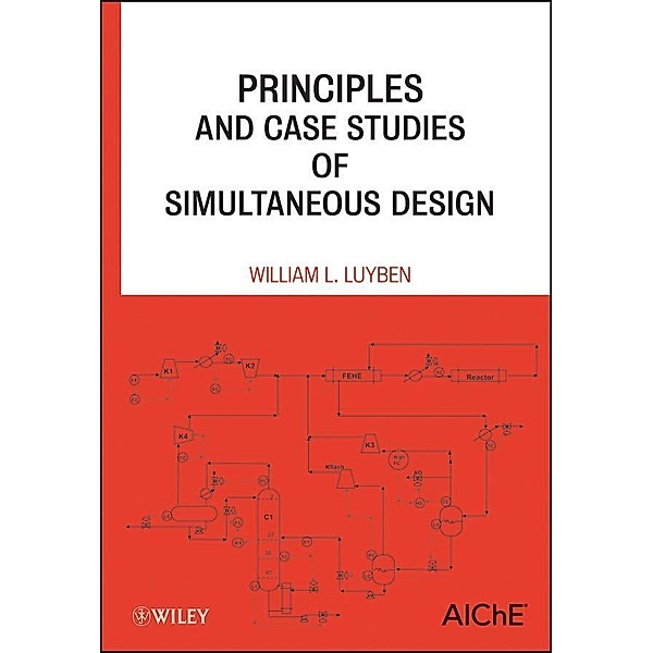 Principles and Case Studies of Simultaneous Design, William L. Luyben