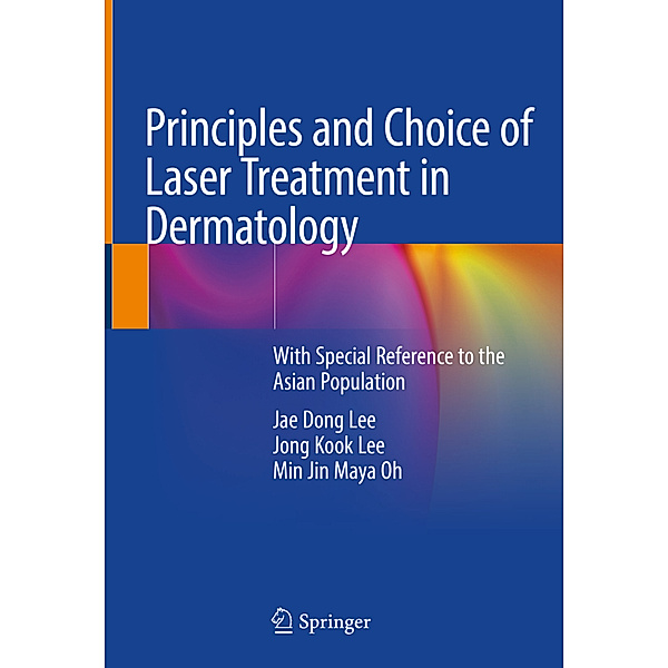Principles and Choice of Laser Treatment in Dermatology, Jae Dong Lee, Jong Kook Lee, Min Jin Maya Oh
