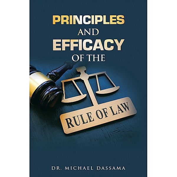 Principles and Efficacy of the Rule of Law, Michael Dassama