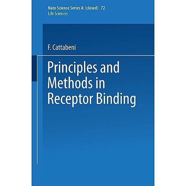 Principles and Methods in Receptor Binding / NATO Science Series A: Bd.72