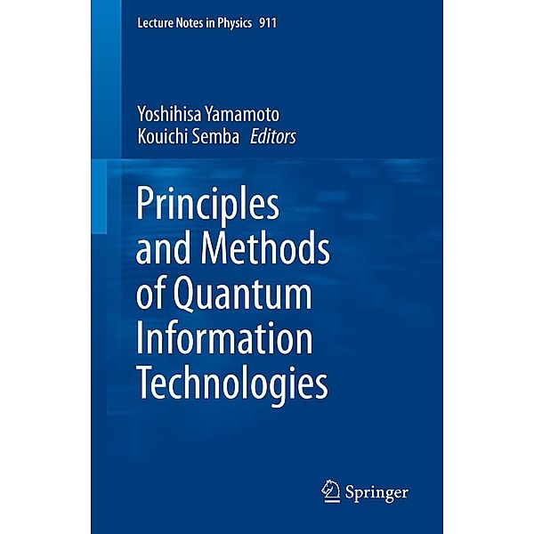 Principles and Methods of Quantum Information Technologies / Lecture Notes in Physics Bd.911