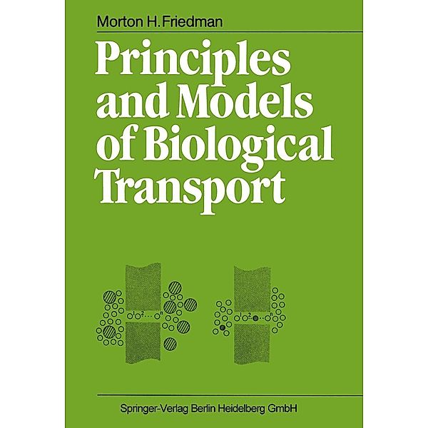 Principles and Models of Biological Transport, Morton H. Friedman