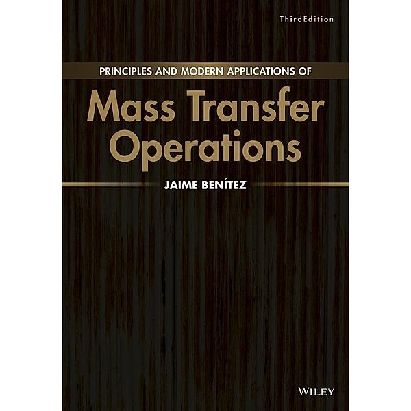 Principles and Modern Applications of Mass Transfer Operations, Jaime Benitez