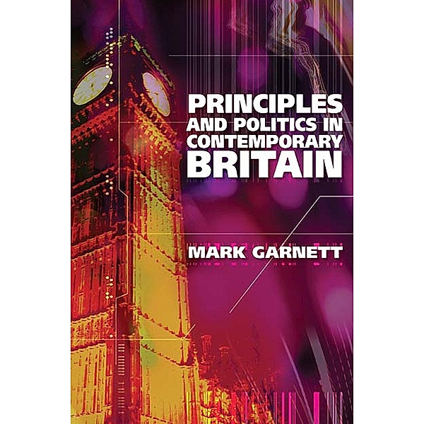 Principles and Politics in Contemporary Britain / Andrews UK, Mark Garnett