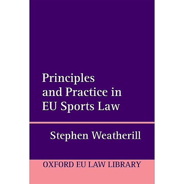 Principles and Practice in EU Sports Law / Oxford European Union Law Library, Stephen Weatherill