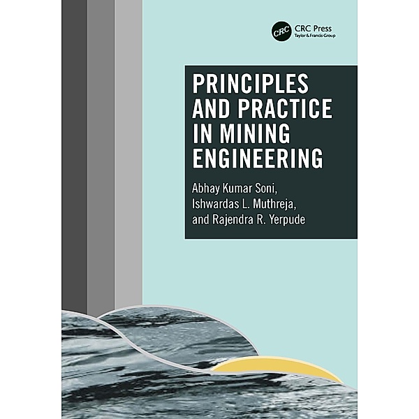 Principles and Practice in Mining Engineering, Abhay Kumar Soni, Ishwardas L. Muthreja, Rajendra R. Yerpude