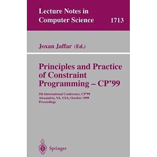 Principles and Practice of Constraint Programming - CP'99 / Lecture Notes in Computer Science Bd.1713