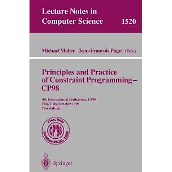 Principles and Practice of Constraint Programming - CP98 / Lecture Notes in Computer Science Bd.1520