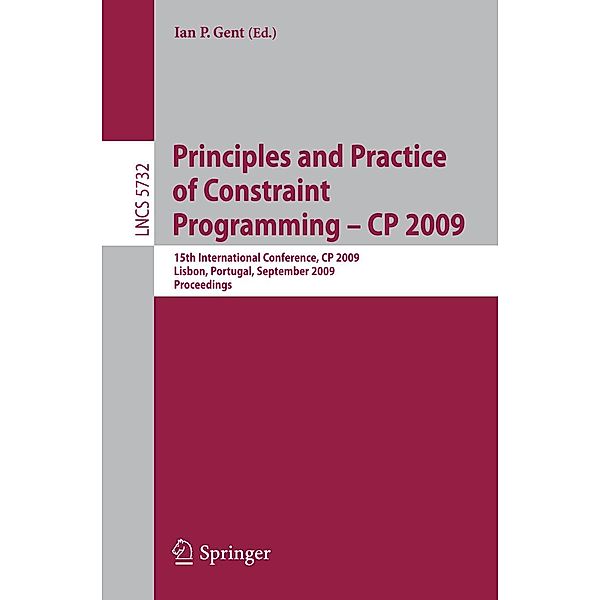 Principles and Practice of Constraint Programming - CP 2009 / Lecture Notes in Computer Science Bd.5732