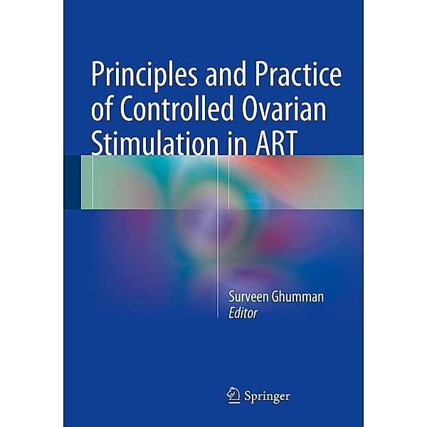 Principles and Practice of Controlled Ovarian Stimulation in ART