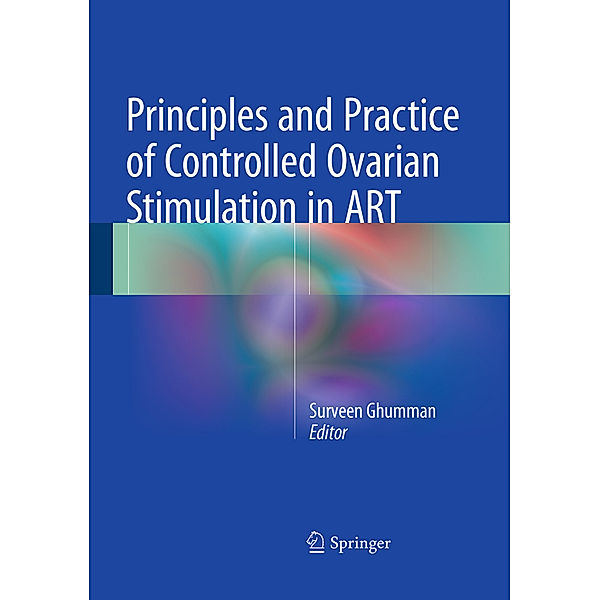 Principles and Practice of Controlled Ovarian Stimulation in ART