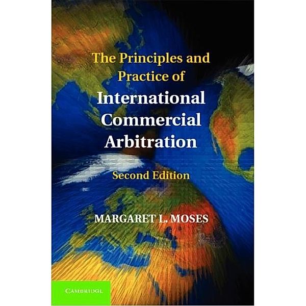 Principles and Practice of International Commercial Arbitration, Margaret L. Moses