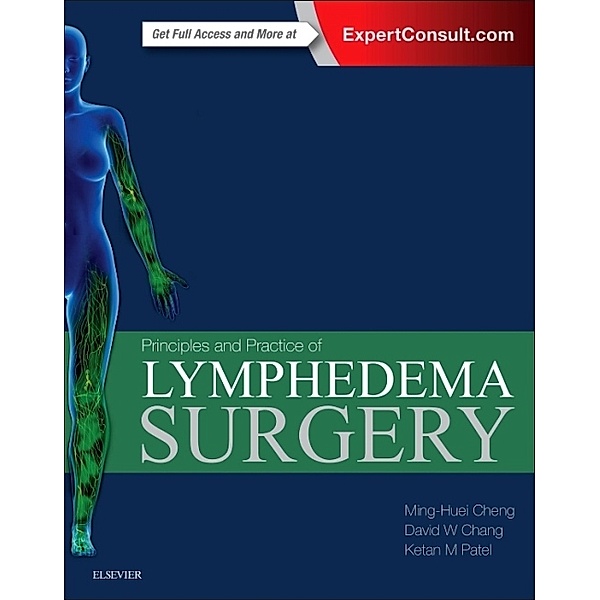Principles and Practice of Lymphedema Surgery, Ming-Huei Cheng, David W. Chang, Ketan M. Patel