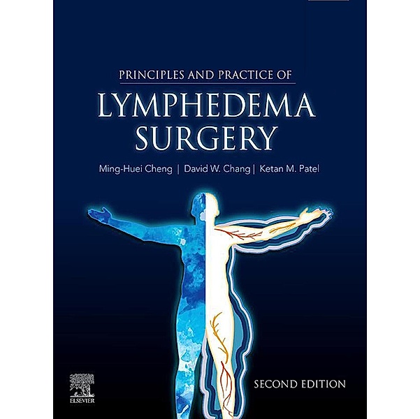 Principles and Practice of Lymphedema Surgery E-Book, Ming-Huei Cheng, David W Chang, Ketan M Patel