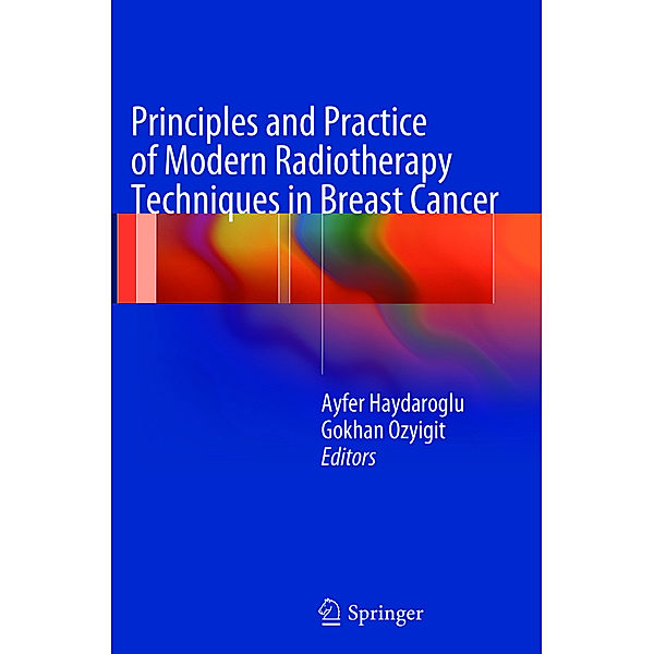 Principles and Practice of Modern Radiotherapy Techniques in Breast Cancer