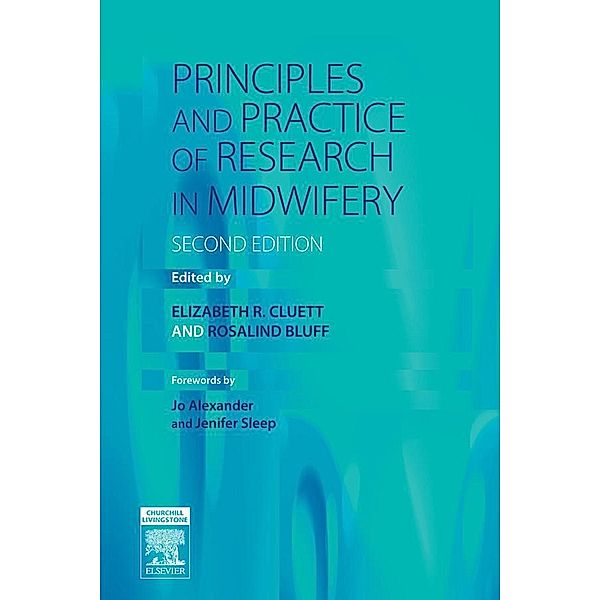 Principles and Practice of Research in Midwifery, Elizabeth R. Cluett, Rosalind Bluff