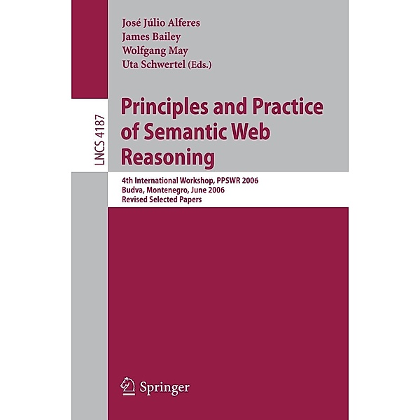 Principles and Practice of Semantic Web Reasoning / Lecture Notes in Computer Science Bd.4187