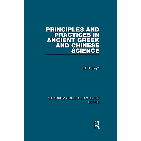 Principles and Practices in Ancient Greek and Chinese Science, G. E. R. Lloyd