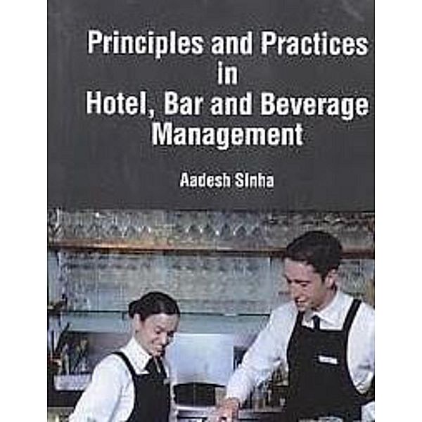 Principles And Practices In Hotel, Bar And Beverage Management, Aadesh Sinha