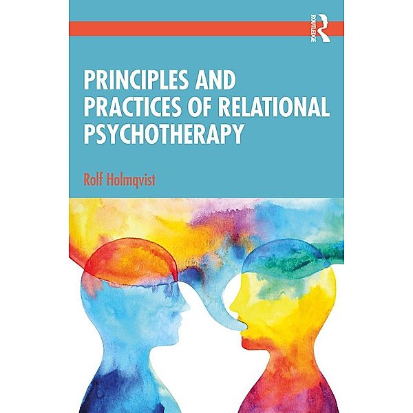 Principles and Practices of Relational Psychotherapy, Rolf Holmqvist