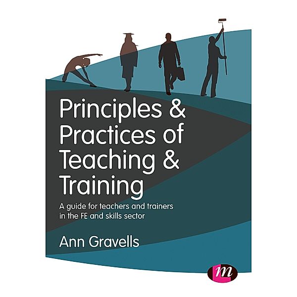 Principles and Practices of Teaching and Training / Further Education and Skills, Ann Gravells