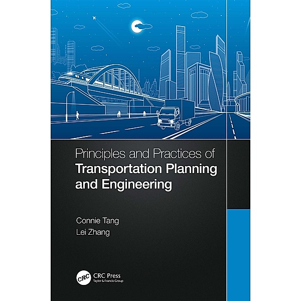 Principles and Practices of Transportation Planning and Engineering, Connie Tang, Lei Zhang